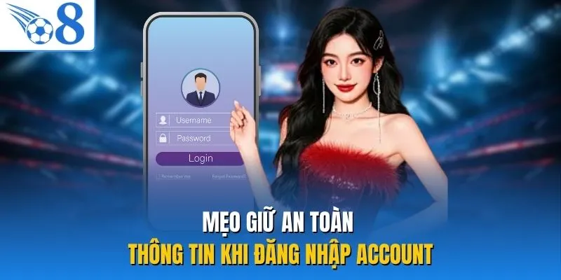 Mẹo giữ an toàn thông tin khi đăng nhập account
